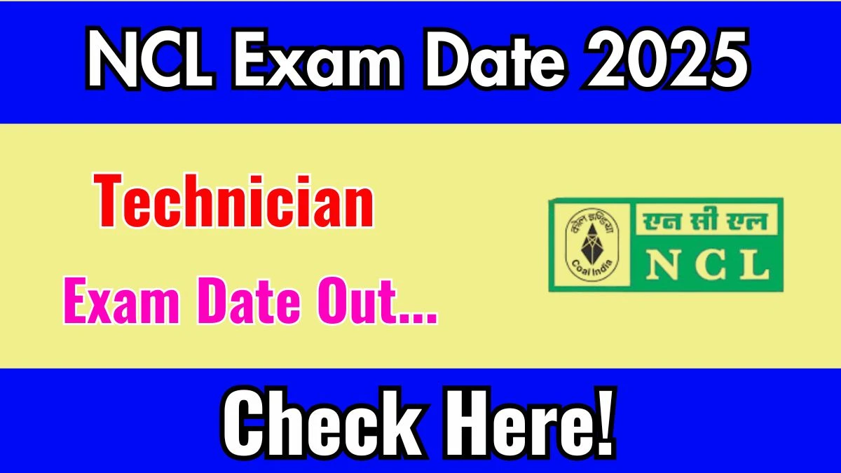 NCL Technician Exam Date 2025 Announced at nclcil.in Exam details here